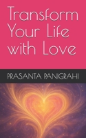 Transform Your Life with Love B0F3N6KWCS Book Cover