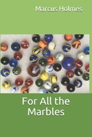 For All the Marbles B089L8R4XQ Book Cover
