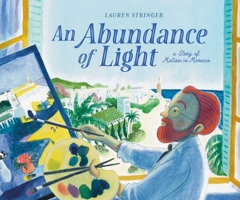 An Abundance of Light: A Story of Matisse in Morocco 153449362X Book Cover