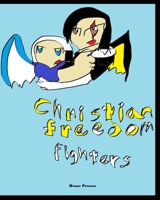 Christian Freedom Fighters 1548871435 Book Cover