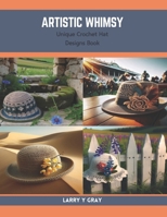 Artistic Whimsy: Unique Crochet Hat Designs Book B0CRFLKS51 Book Cover