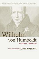 German Liberalism And Wilhelm Von Humboldt: A Reassessment 1771611219 Book Cover