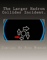 The Larger Hadron Collider Incident. 1511776110 Book Cover