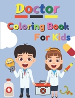 Doctor Coloring Book For Kids: Inspirational Careers Coloring Book For Kids Ages 2-6 and 4-8 B0948LPG6J Book Cover