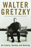 Walter Gretzky: On Family, Hockey and Healing 0770429467 Book Cover