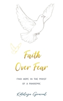 Faith Over Fear: Find Hope in the Midst of a Pandemic - Special cover alternative edition 1991169876 Book Cover