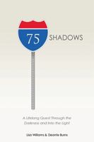 75 Shadows: A Lifelong Quest Through the Darkness and Into the Light 1499025157 Book Cover