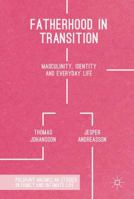 Fatherhood in Transition: Masculinity, Identity and Everyday Life 1137589523 Book Cover