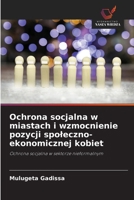 Ochrona socjalna w miastach i wzmocnienie pozycji spoleczno-ekonomicznej kobiet 6209153402 Book Cover
