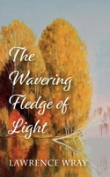 The Wavering Fledge of Light 1666756865 Book Cover