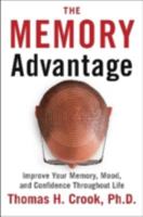 The Memory Advantage: Improve Your Memory, Mood, and Confidence Throughout Life 1590791185 Book Cover