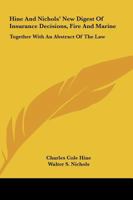 Hine and Nichols' New Digest of Insurance Decisions, Fire and Marine: Together with an Abstract of the Law 1377546578 Book Cover