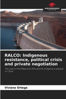Ralco: Indigenous resistance, political crisis and private negotiation 6205383160 Book Cover
