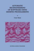 Automatic Re-Engineering of Software Using Genetic Programming 0792386531 Book Cover