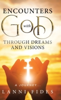 Encounters With God Through Dreams and Visions: A Journey... 0228873207 Book Cover