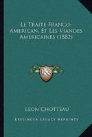 Le Traite Franco-American, Et Les Viandes Americaines (1882) 1160170037 Book Cover