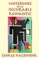 Notebooks of an Incurable Romantic 1492980633 Book Cover