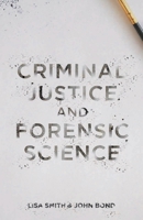 Criminal Justice and Forensic Science: A Multidisciplinary Introduction 1137310251 Book Cover