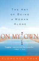 On My Own: The Art of Being a Woman Alone 1400098114 Book Cover