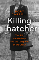 There Will Be Fire: Margaret Thatcher, the IRA, and Two Minutes That Changed History 0593419499 Book Cover