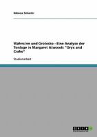 Wahnsinn und Groteske - Eine Analyse der Tonlage in Margaret Atwoods Oryx and Crake 3638912116 Book Cover