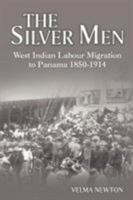 The Silver Men: West Indian Labour Migration to Panama, 1850-1914 9766371326 Book Cover