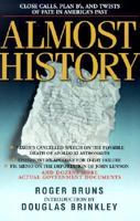 Almost History: Close Calls, Plan B's, and Twists of Fate in America's Past 0786885793 Book Cover