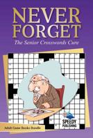 Never Forget: The Senior Crosswords Cure Adult Game Books Bundle 154197204X Book Cover