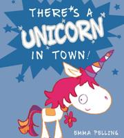 There's a Unicorn in Town 1857144678 Book Cover
