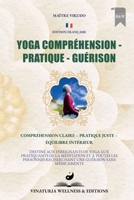 Yoga Compréhension Pratique Guérison (Édition Française): Compréhension claire – Pratique juste – Équilibre intérieur (Livre brochée – Noir et Blanc) (French Edition) 1997697149 Book Cover