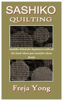 Sashiko Quilting: Sashiko Stitch for beginners with all the basic ideas you need for clean finish B09SP1FSHR Book Cover