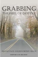 Grabbing the Heel of Destiny 1735571652 Book Cover