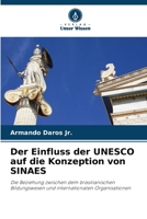 Der Einfluss der UNESCO auf die Konzeption von SINAES: Die Beziehung zwischen dem brasilianischen Bildungswesen und internationalen Organisationen (German Edition) 6207669940 Book Cover