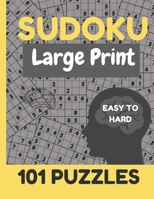 Sudoku Large Print 101 Puzzles Easy to Hard: Puzzle- Easy, Medium,Hard,and Expert, Large Print Puzzle Book For Adults B092BK1D5B Book Cover