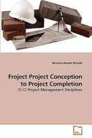 Froject Project Conception to Project Completion: (C-C) Project Management Deciplines 3639243366 Book Cover