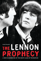 The Lennon Prophecy: A New Examination of the Death Clues of the Beatles 0942257456 Book Cover