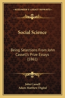 Social Science: Being Selections From John Cassell's Prize Essays 1120866766 Book Cover