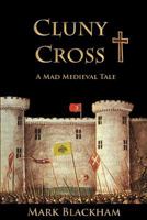 Cluny Cross: A Mad Medieval Tale 0987787802 Book Cover