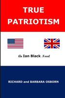 True Patriotism : An Ian Black Trilogy 171908646X Book Cover