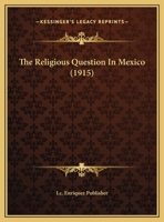 The Religious Question in Mexico 1162017333 Book Cover