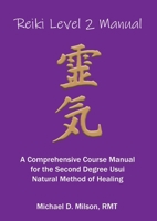 Reiki Level 2 Manual: A Comprehensive Course Manual for the Second Degree Usui Natural Method of Healing 1312469188 Book Cover
