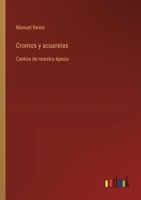 Cromos y acuarelas: Cantos de nuestra época (Spanish Edition) 3368033697 Book Cover