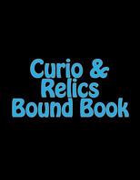 Curio & Relics Bound Book: Required by the Atf to Be Maintained by Holders of a Type 03 Ffl. 149542913X Book Cover