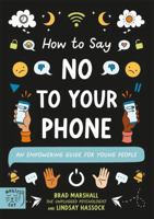 How to Say No to Your Phone 1915569117 Book Cover