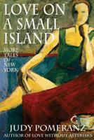 Love on a Small Island: More Tales of New York 1939282411 Book Cover