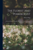 The Florist And Pomologist: A Pictorial Monthly Magazine Of Flowers, Fruits, And General Horticulture ..., Issues 13-36 B0BN4DZN7L Book Cover