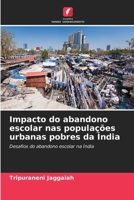 Impacto do abandono escolar nas populações urbanas pobres da Índia (Portuguese Edition) 6208097339 Book Cover