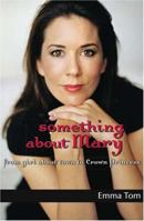 Something About Mary: From Girl About Town to Crown Princess 1864032731 Book Cover
