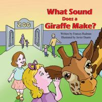 What Sound Does a Giraffe Make? 1936352524 Book Cover