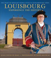 Louisbourg: Experience The History 0887809057 Book Cover